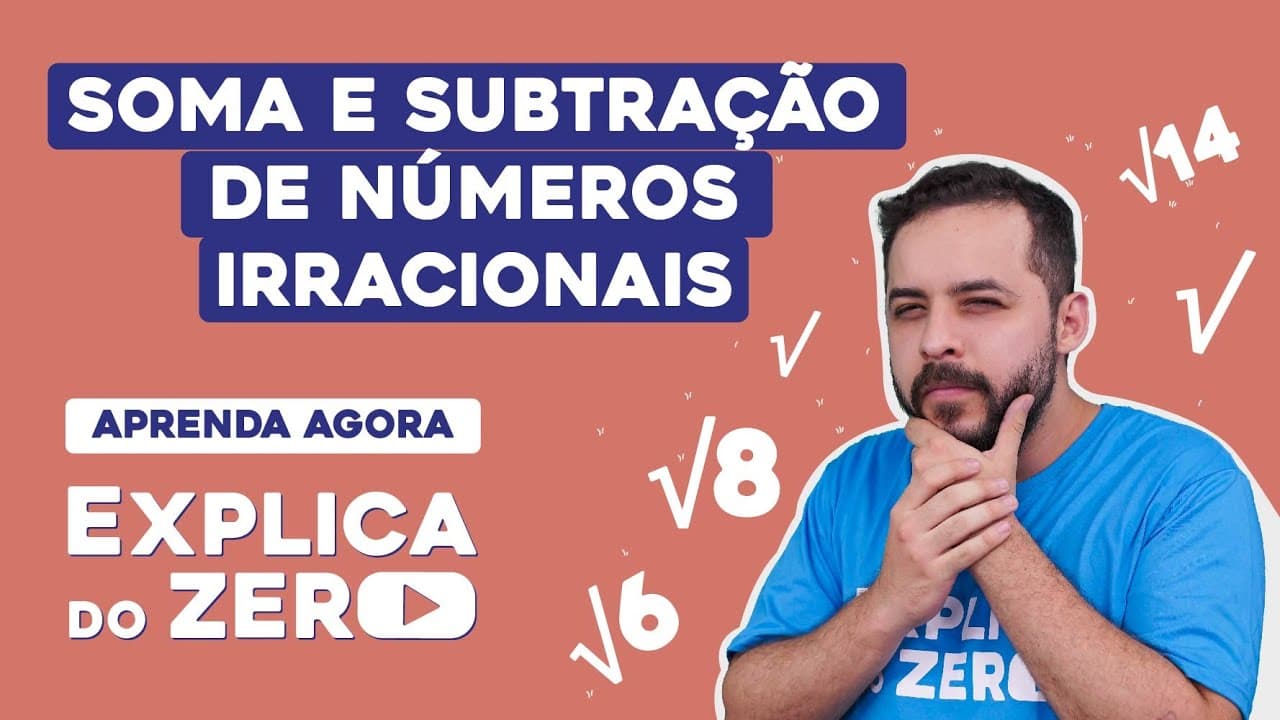 Thumbnail: SOMA E SUBTRAÇÃO DE NÚMEROS IRRACIONAIS | Matemática | Explica do Zero | Prof. Lucas Borguezan