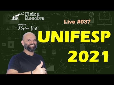 Thumbnail da aula: AO VIVO: RESOLUÇÃO DA PROVA DE FÍSICA DA UNIFESP 2021