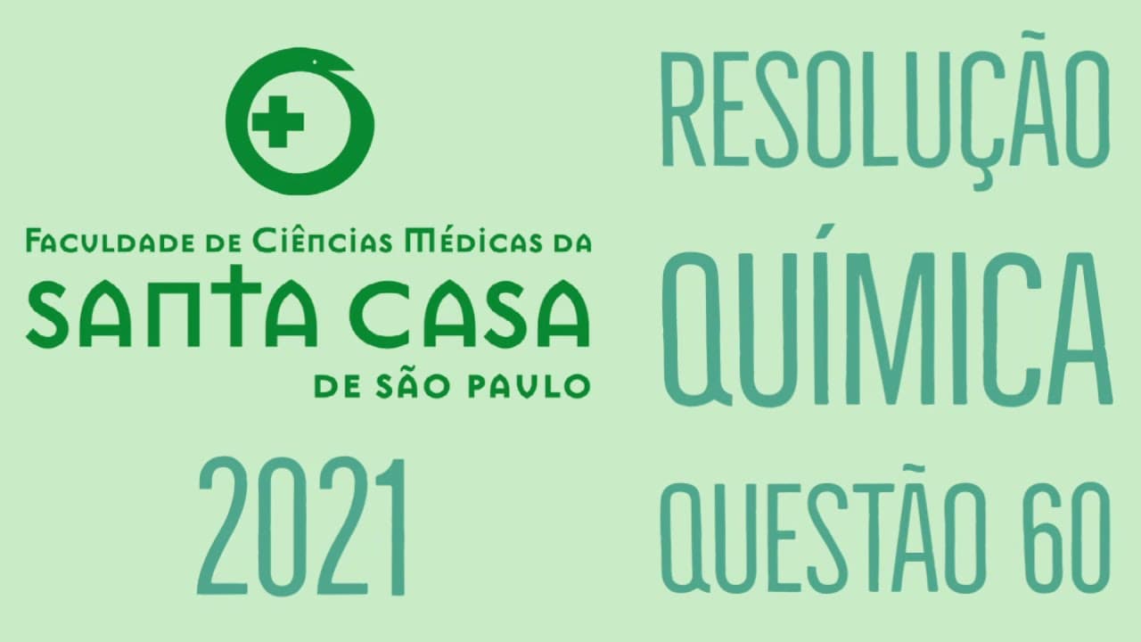 Thumbnail: Santa Casa 2021 | Questão 60 | Química