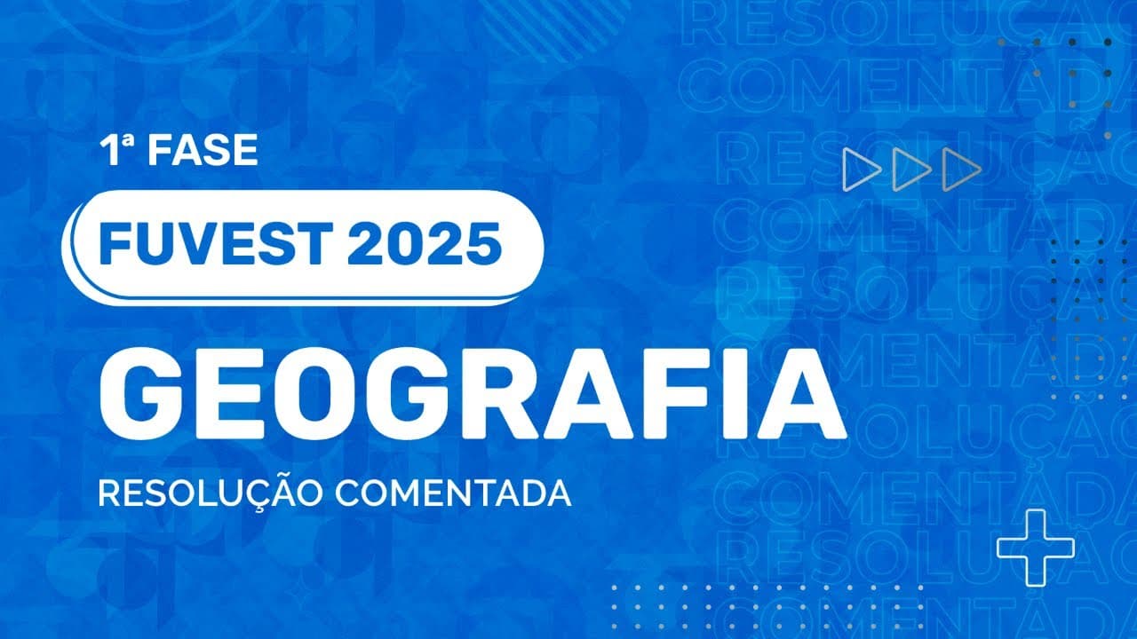Thumbnail: Resolução Comentada - FUVEST 2025 - 1ª Fase - Geografia