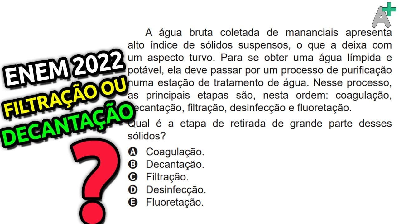 Thumbnail: A ÁGUA bruta coletada de manancias apresenta alto índice de sólidos suspensos Questão ENEM 2022