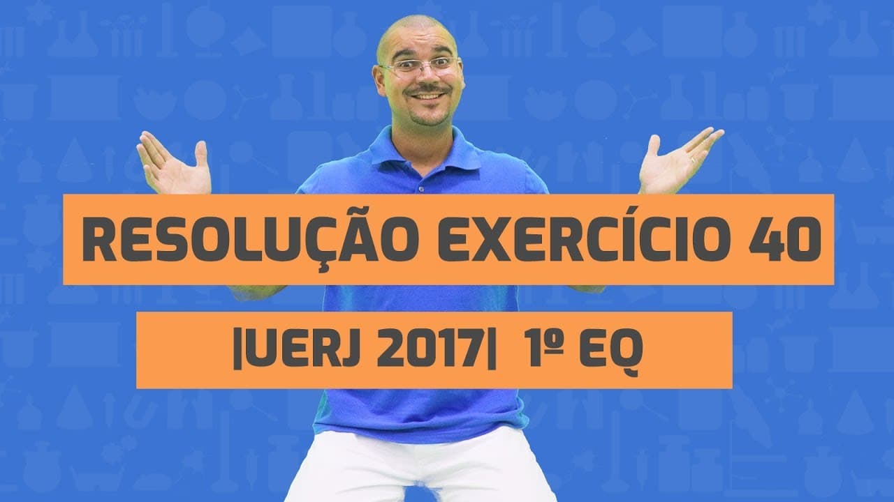 Thumbnail: Resolução do exercício 40 - UERJ 2017 - 1º EQ [BIO BIO SABE]