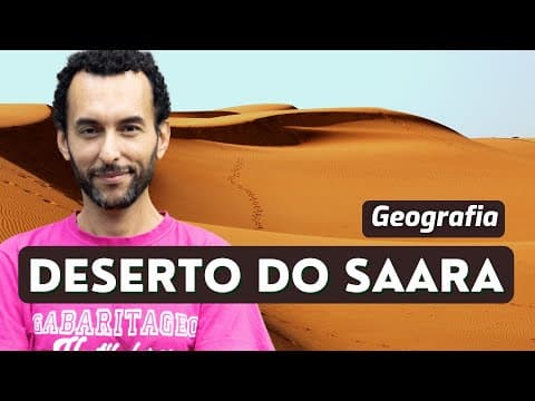 Thumbnail da aula: | Características do Deserto do SAARA | Erg | Reg | Hamada | Aula 02