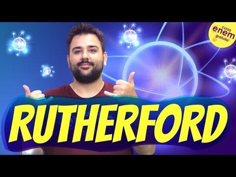 Thumbnail da aula: MODELO ATÔMICO DE RUTHERFORD | Resumo de Química para o Enem