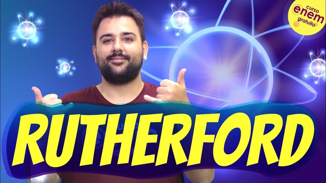 Thumbnail: MODELO ATÔMICO DE RUTHERFORD | Resumo de Química para o Enem