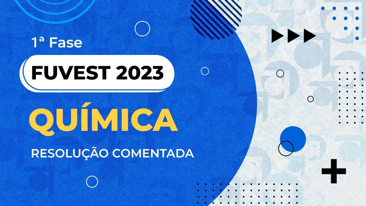 Thumbnail: Resolução Comentada - FUVEST 2023 - 1ª fase - Química