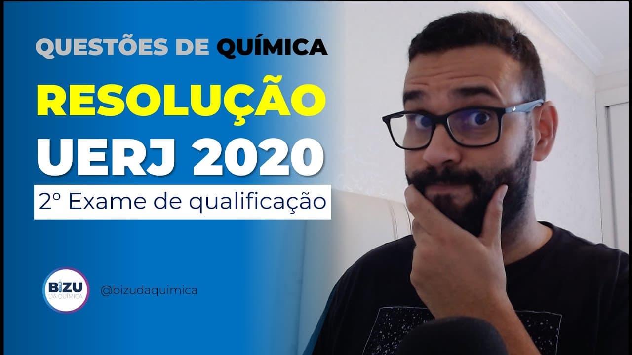 Thumbnail: 🔴 (QUÍMICA) RESOLUÇÃO 2° EXAME DE QUALIFICAÇÃO UERJ 2020