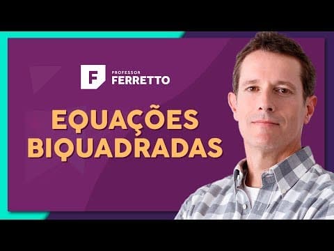 Thumbnail da aula: EQUAÇÕES BIQUADRADAS: Definição e Método de Resolução | Matemática Básica - Aula 18