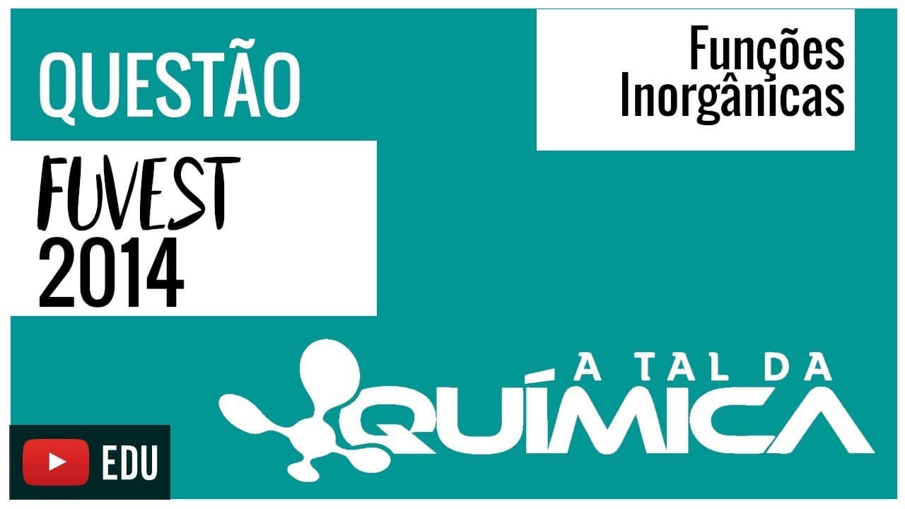 Thumbnail: Questão FUVEST/2014 - Funções Inorgânicas