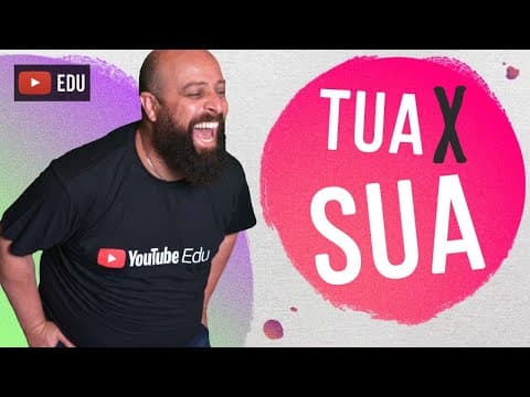 Thumbnail da aula: Tua vs. Sua - Com Professor Noslen