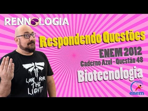 Thumbnail da aula: Resolução de Questões - Biotecnologia - ENEM 2012 - Caderno Azul - Questão 48