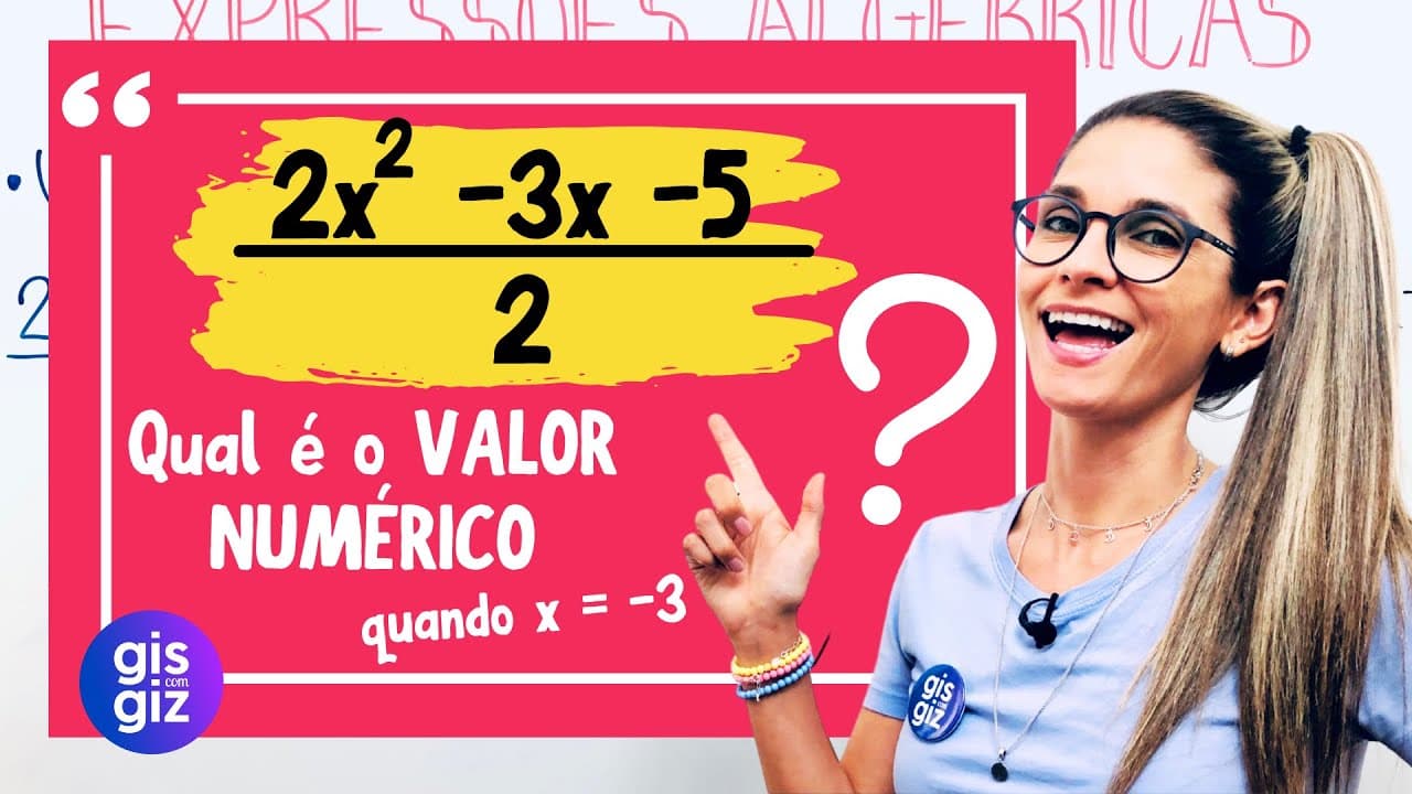 Thumbnail: EXPRESSÃO ALGÉBRICA | VALOR NUMÉRICO DE UMA EXPRESSÃO ALGÉBRICA| \Prof. Gis/
