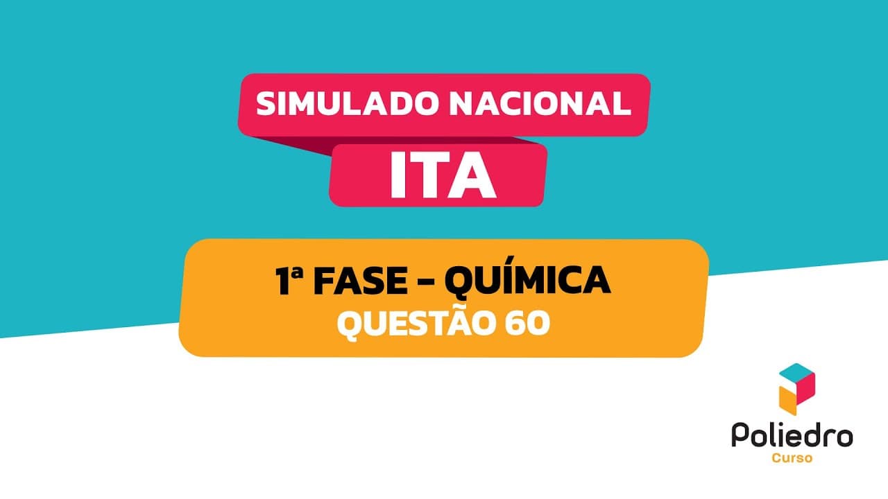 Thumbnail: Simulado Nacional ITA | Resoluções | 1ª fase | Química | Questão 60