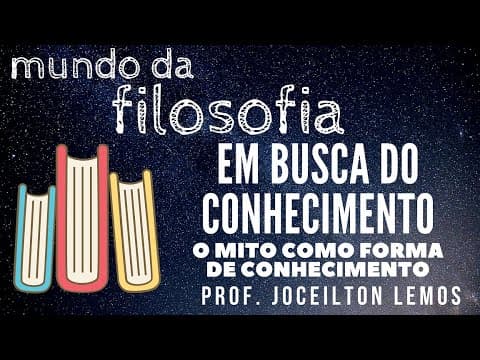 Thumbnail da aula: Em busca do conhecimento: O mito como forma de conhecimento