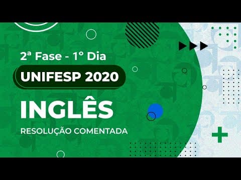 Thumbnail da aula: Resolução Comentada - UNIFESP 2020 - 2ª fase - 1º dia - Inglês