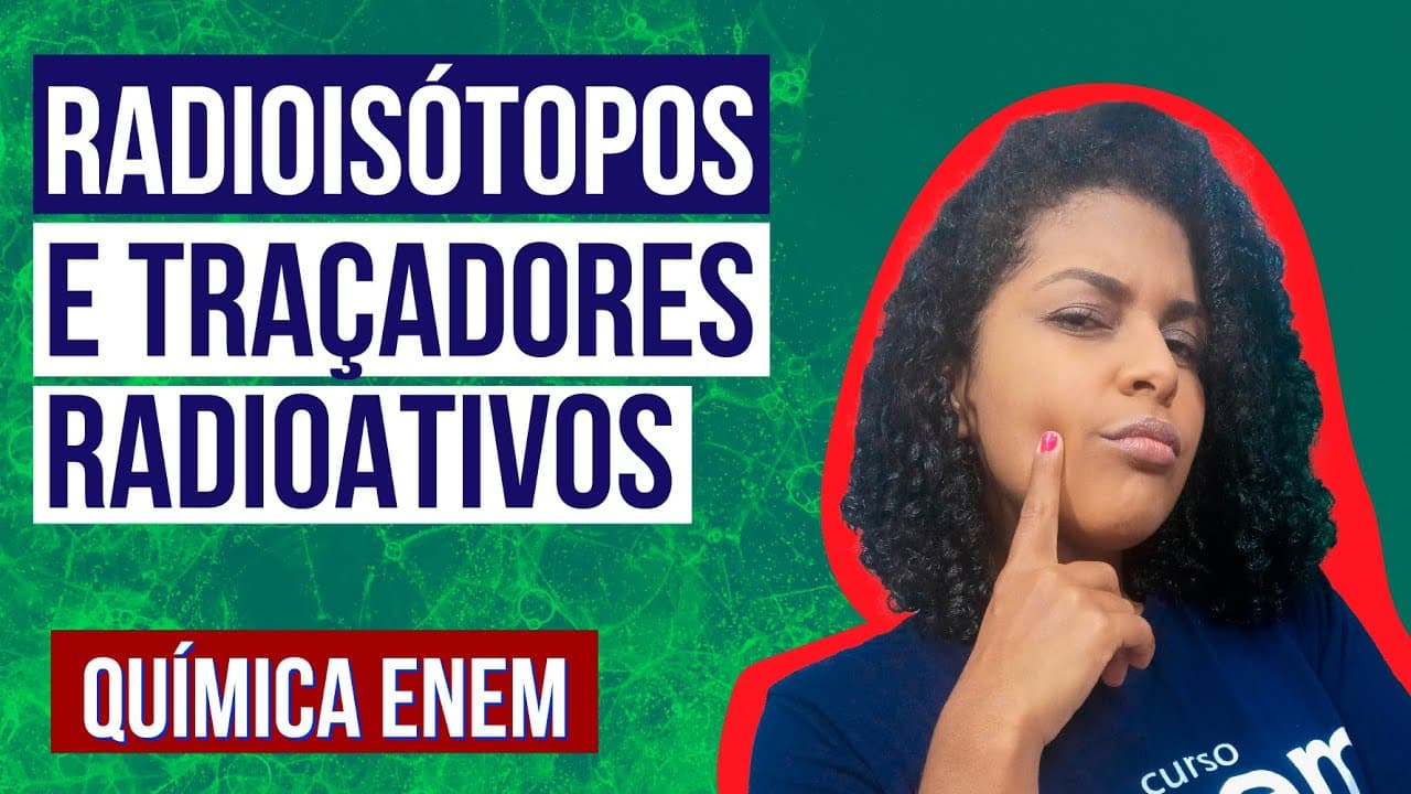 Thumbnail: O QUE SÃO RADIOISÓTOPOS E TRAÇADORES RADIOATIVOS | Resumo de Química para o Enem