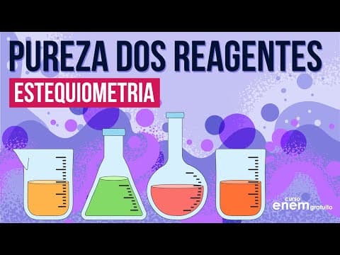 Thumbnail da aula: CÁLCULO ESTEQUIOMÉTRICO: PUREZA DOS REAGENTES | Resumo de Química para o Enem