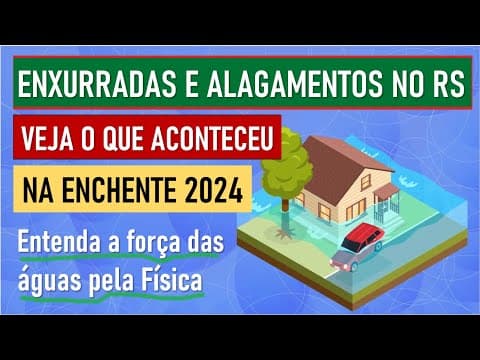 Thumbnail da aula: ENXURRADAS E ALAGAMENTOS NAS ENCHENTES DO RS: um olhar da ciência | Física Enem | Flaverson Batista