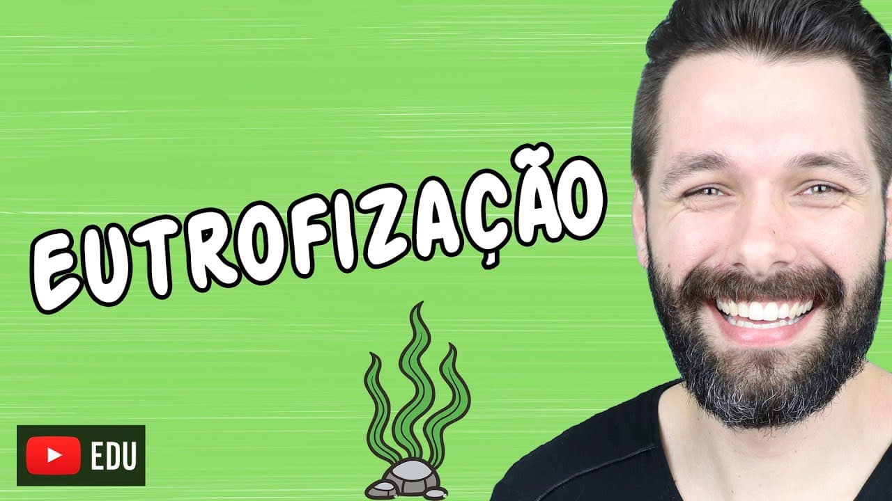 Thumbnail: EUTROFIZAÇÃO - Impactos Ambientais - Ecologia | Biologia com Samuel Cunha