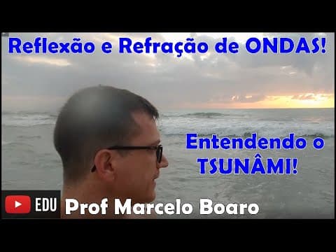 Thumbnail da aula: Como entender o Tsunâmi? Explicação Física - Reflexão e Refração de Ondas - Aula 5 - Prof Boaro