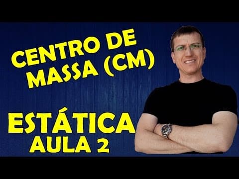 Thumbnail da aula: CENTRO DE MASSA E CENTRO DE GRAVIDADE - ESTÁTICA - AULA 2 -  Prof. Boaro