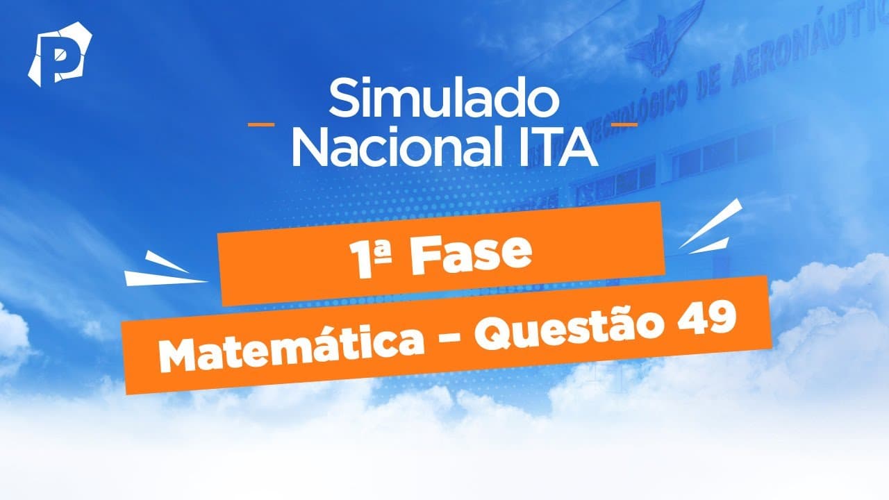 Thumbnail: Simulado Nacional ITA | Resoluções | 1ª fase | Matemática | Questão 49
