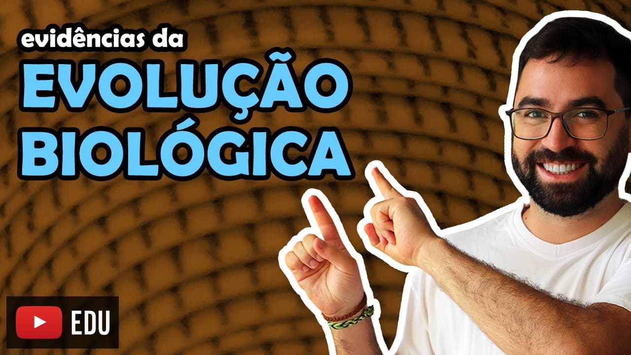 Thumbnail: Evidências da Evolução Biológica - Aula 04 - Módulo 3: Evolução e Classificação dos Seres | Prof Gui