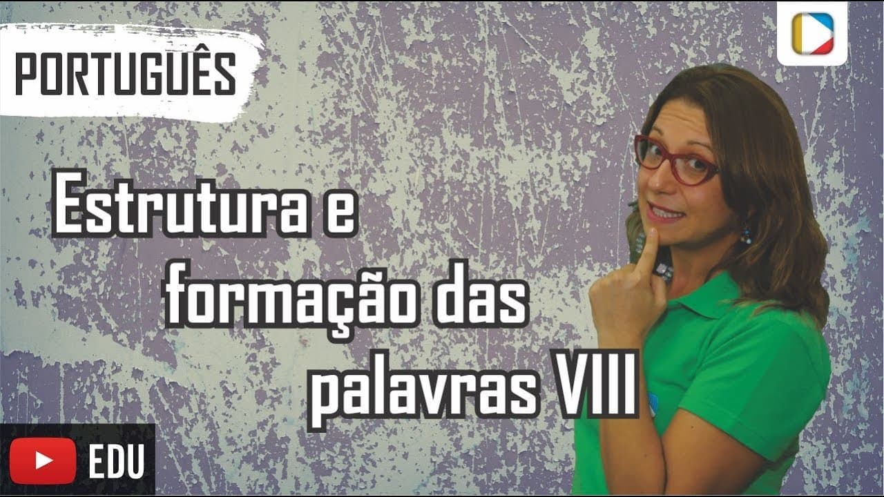 Thumbnail: Português - Morfologia: Estrutura e formação das palavras VIII