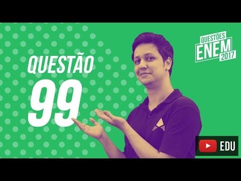 Thumbnail da aula: Enem 2017 - Ciências da Natureza | Questão 99 (Caderno Amarelo)