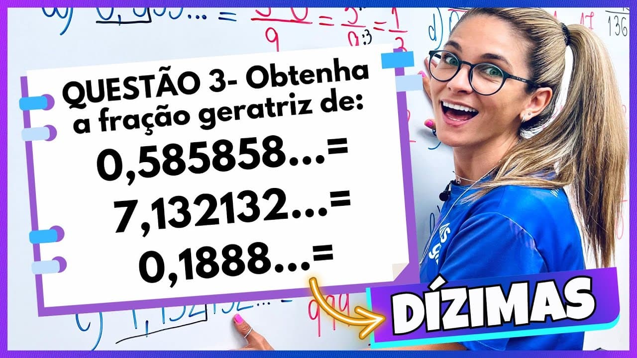 Thumbnail: DÍZIMAS PERIÓDICAS E FRAÇÃO GERATRIZ - EXERÍCIOS