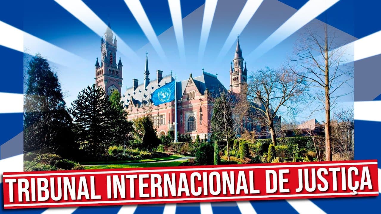 Thumbnail: O QUE É  E COMO FUNCIONA O TRIBUNAL INTERNACIONAL DE JUSTIÇA?