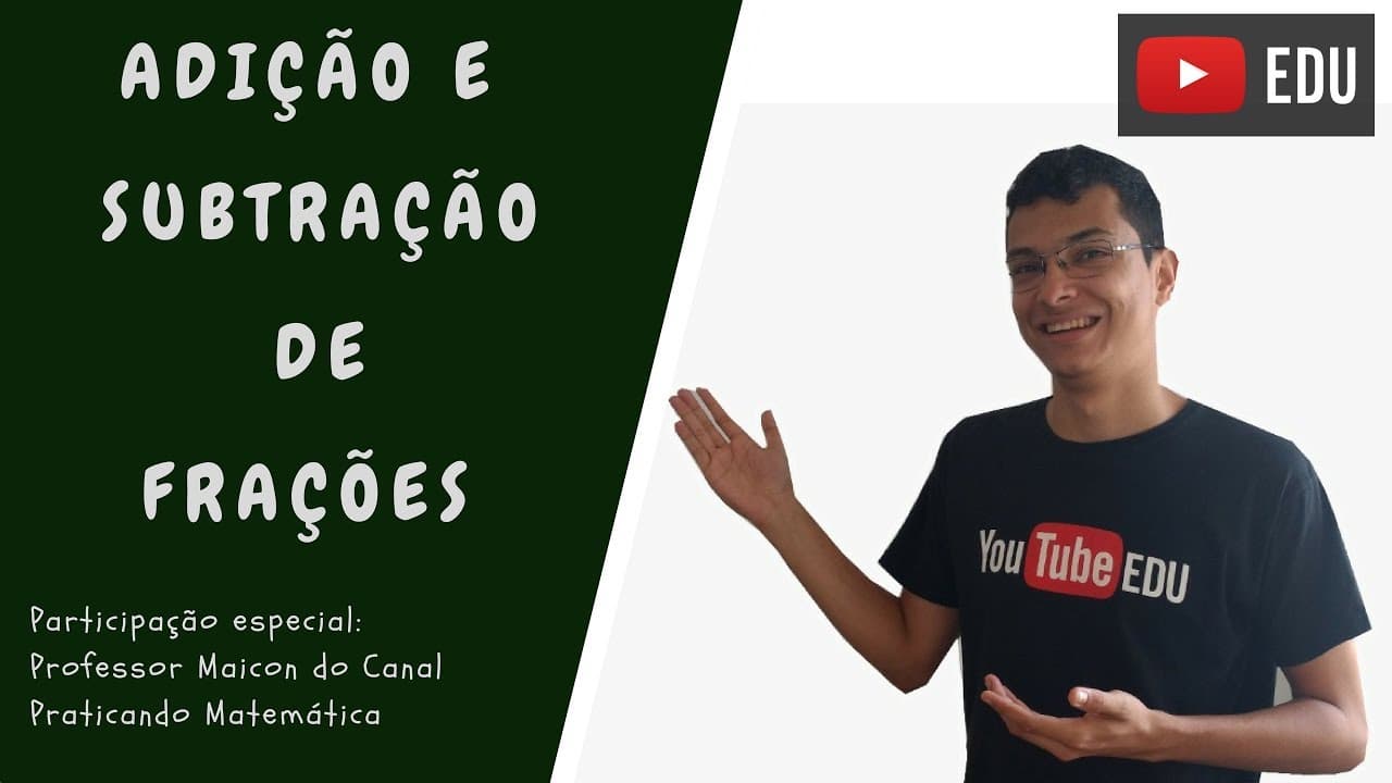 Thumbnail: Adição e Subtração de Frações - Participação especial Professor Maicon