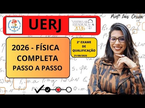 Thumbnail da aula: 🟠 FÍSICA / UERJ 2026 /  2º EXAME / TODAS AS QUESTÕES DE FÍSICA / OBJETIVA /COMPLETO / (31/08/2025)