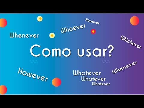 Thumbnail da aula: Como usar whatever, whenever, whoever, however, whichever?  - Brasil Escola