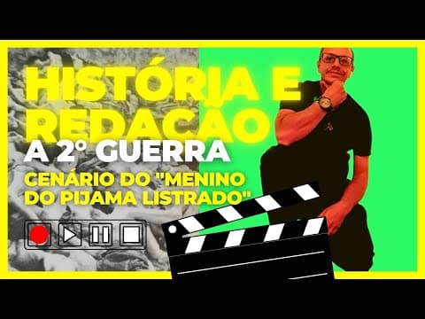 Thumbnail da aula: A 2ª GUERRA MUNDIAL, CENÁRIO DE "O MENINO DO PIJAMA LISTRADO"