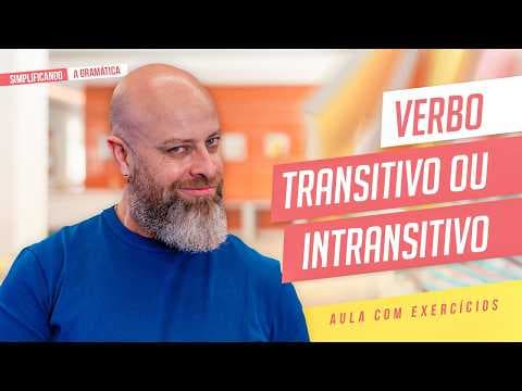 Thumbnail da aula: VERBO TRANSITIVO e INTRANSITIVO + EXERCÍCIOS RESOLVIDOS
