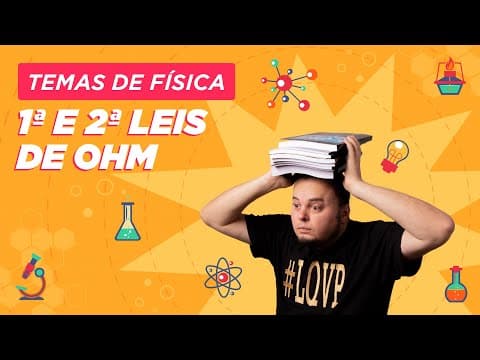 Thumbnail da aula: 1a e 2ª Lei de Ohm | resistência | resistividade | Aula completa | ENEM e vestibulares