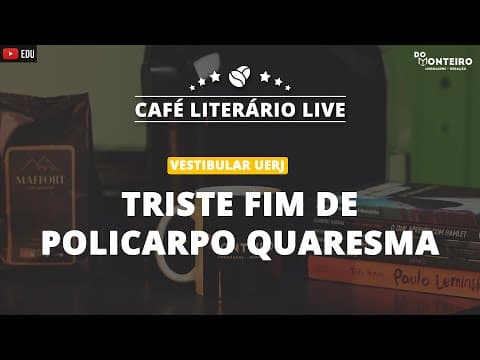 Thumbnail da aula: Triste fim de Policarpo Quaresma - Vestibular UERJ | Café Literário - Mauro Ferreira