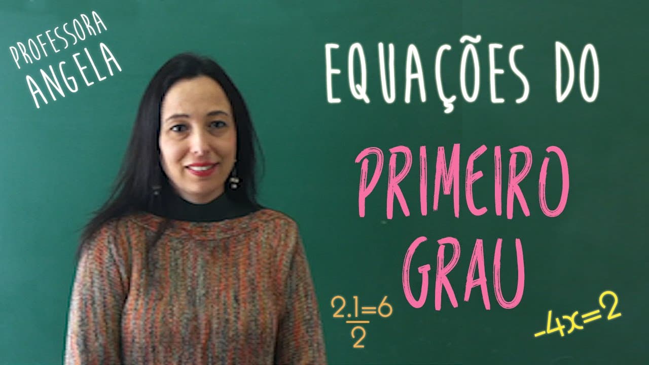 Thumbnail: Equações do Primeiro Grau - EQUAÇÃO DO 1º GRAU -  Professora Angela Matemática