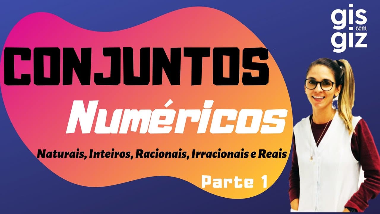 Thumbnail: CONJUNTOS NUMÉRICOS - naturais, inteiros, racionais, irracionais e reais