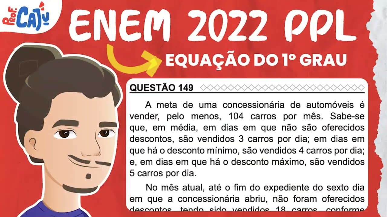 Thumbnail: [ENEM 2022 PPL] 149 📘 EQUAÇÃO DO 1º GRAU A meta de uma concessionária de automóveis é vender, pelo