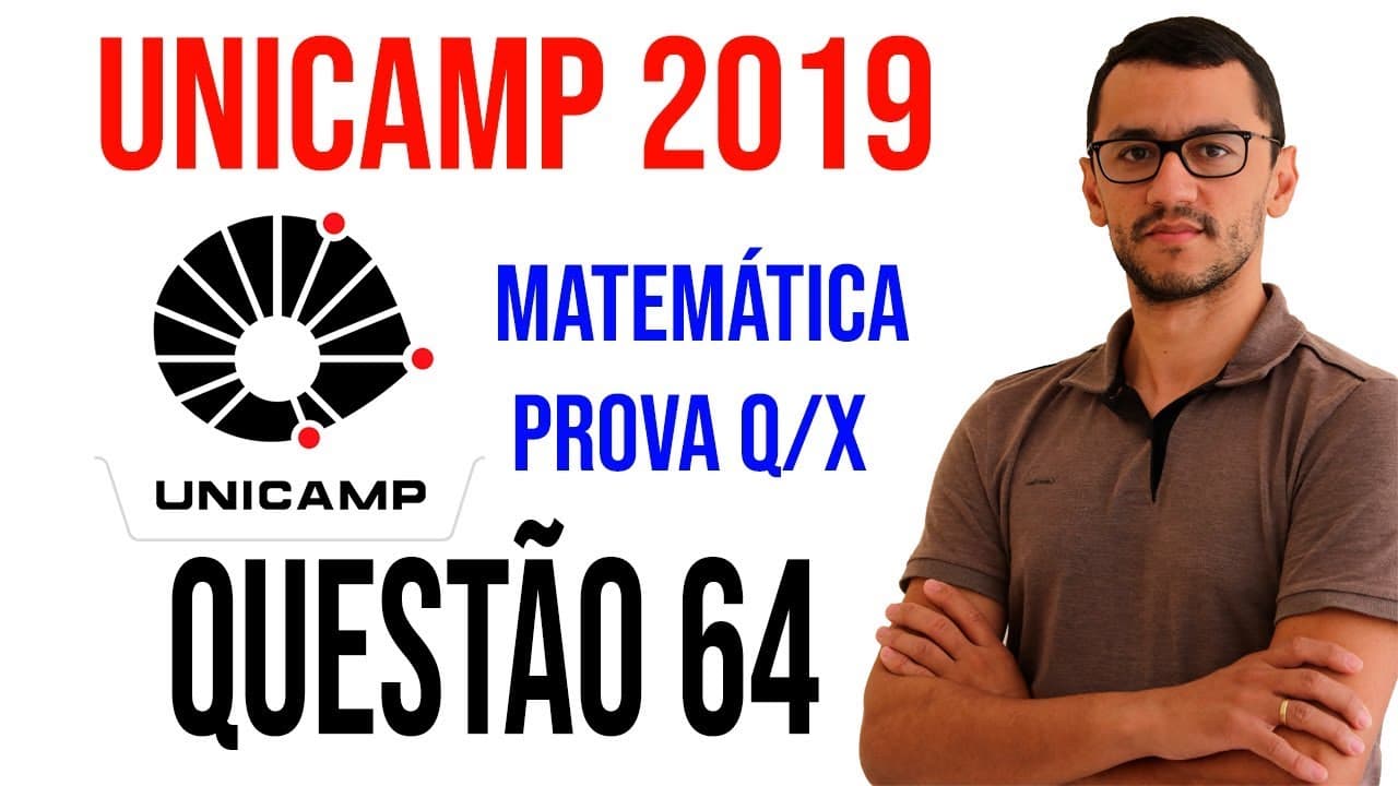 Thumbnail: Questão 64   UNICAMP 2019   Matemática Prova Q e X