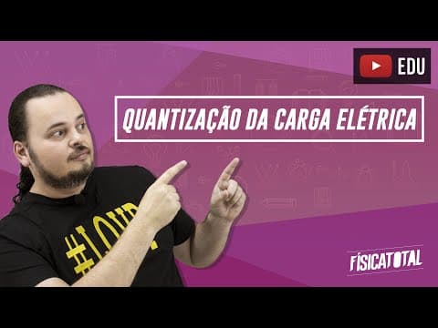 Thumbnail da aula: Eletrostática| Quantização da Carga Elétrica | Física em Questões 222