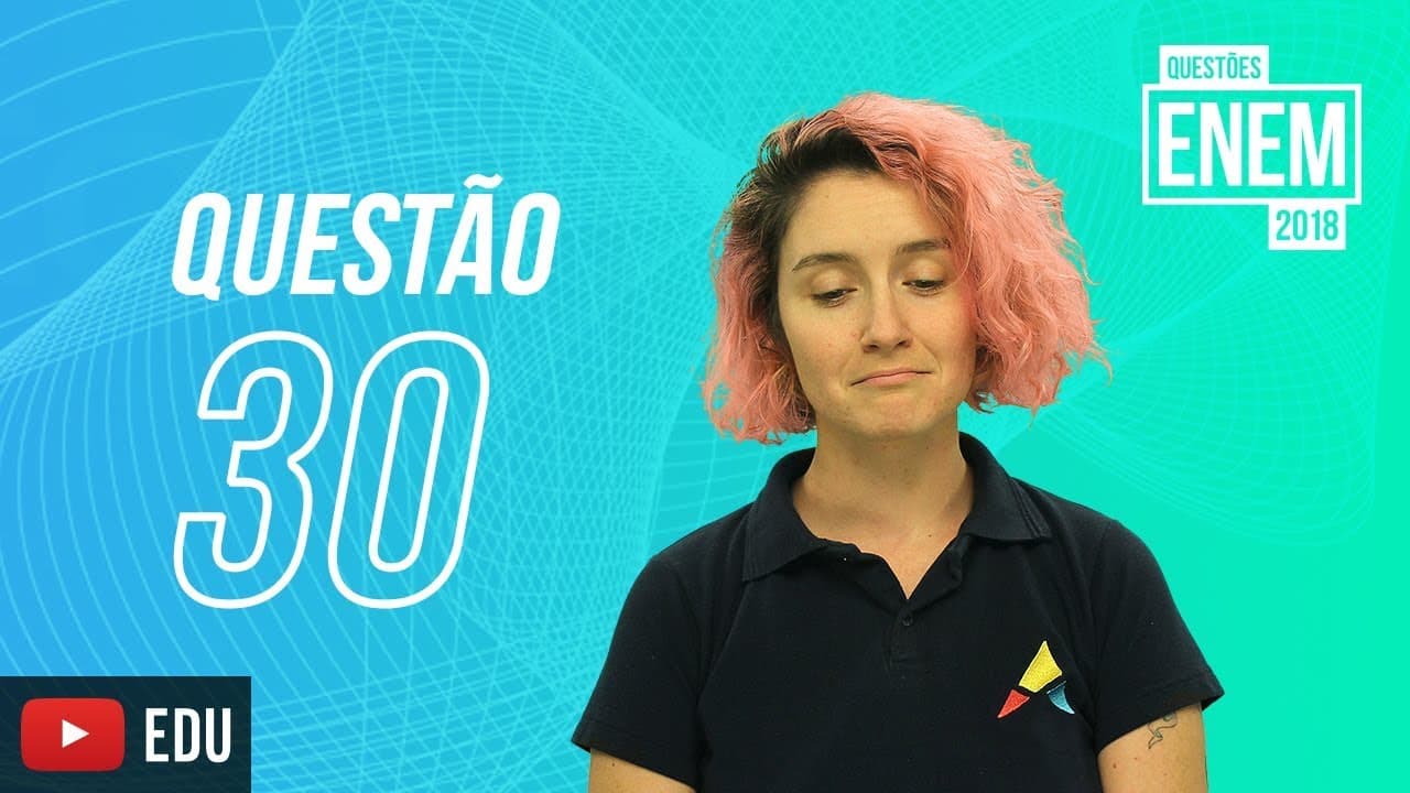 Thumbnail: ENEM 2018 | A Casa de Vidro | questão 30 (caderno amarelo)