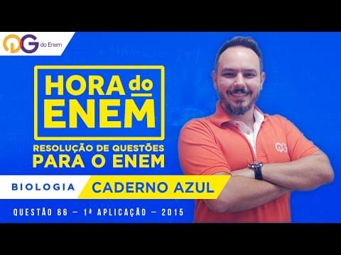 Thumbnail da aula: HORA DO ENEM|| 2015 || Questão 66 | 1ª Aplicação - Biologia - Eduardo Galves