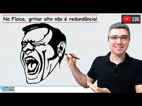 Thumbnail da aula: Na Física, "gritar alto" não é pleonasmo! | Física do cotidiano