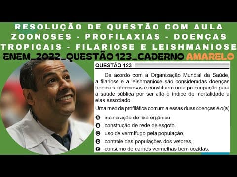 Thumbnail da aula: ENEM 2022_QUESTÃO 123_CADERNO AMARELO_ZOONOSES_PROFILAXIAS_DOENÇAS TROPICAIS_FILARIOSE_LEISHMANIOSE