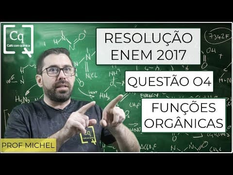 Thumbnail da aula: ENEM 2017 -  QUESTÃO 04 -  FUNÇÕES ORGÂNICAS