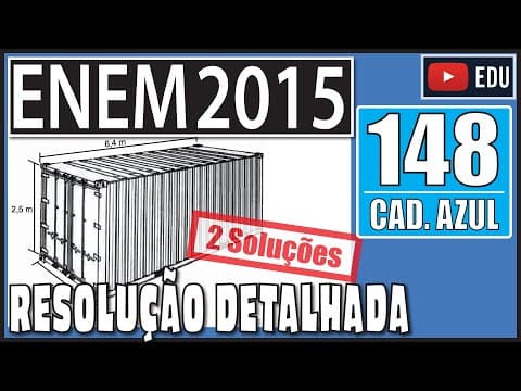 Thumbnail da aula: [ENEM 2015] 148 📘 GEOMETRIA ESPACIAL Uma carga de 100 contêineres, idênticos ao modelo
