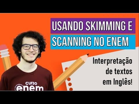 Thumbnail da aula: COMO USAR SKIMMING E SCANNING NO ENEM | Initerpretação de textos em Inglês